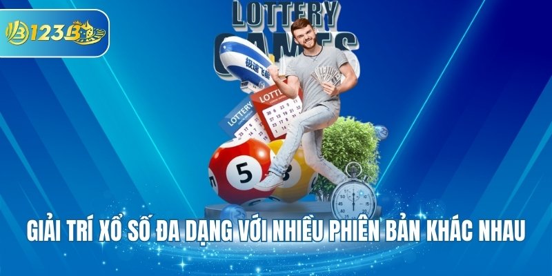 Giải trí xổ số đa dạng với nhiều phiên bản khác nhau