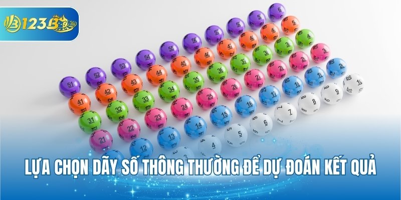 Lựa chọn dãy số thông thường để dự đoán kết quả