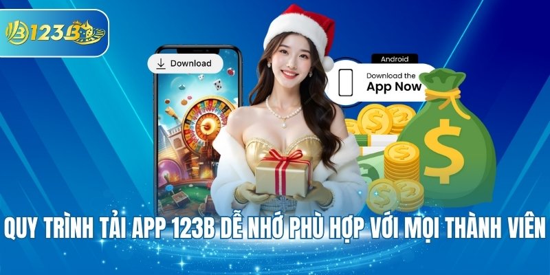 Quy trình tải app 123B dễ nhớ phù hợp với mọi thành viên