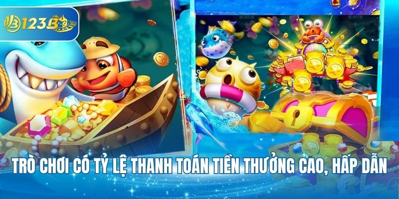 Trò chơi có tỷ lệ thanh toán tiền thưởng cao, hấp dẫn